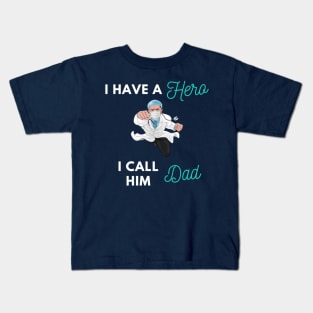 I have a Hero I call him Dad Kids T-Shirt